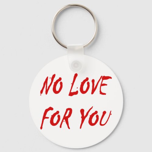 Anti_Valentines No Love for You _ Customized Keychain