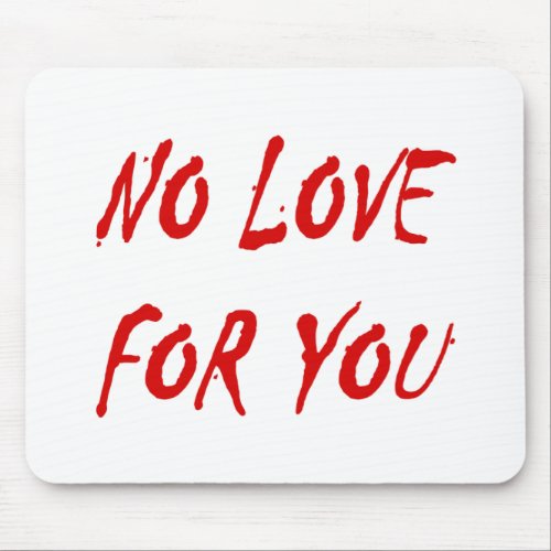 Anti_Valentines No Love for You Mouse Pad
