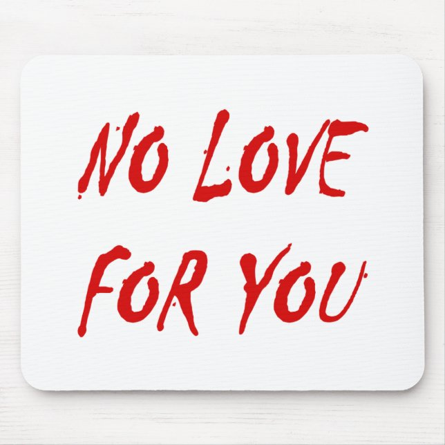 Anti-Valentine's No Love for You Mouse Pad (Front)
