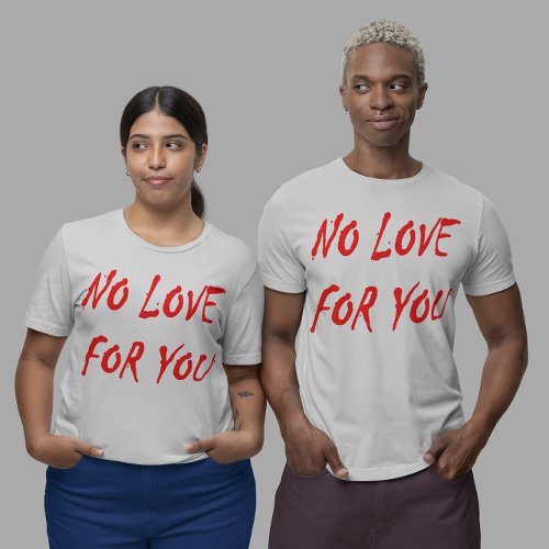 Anti_Valentines No Love for You T_Shirt