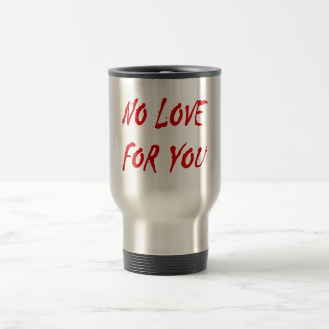 Anti-Valentine's No Love for You Travel Mug (Center)
