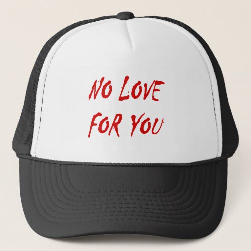 Anti_Valentines No Love for You Trucker Hat