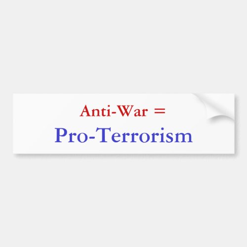 Anti_War  Pro_Terrorism Bumper Sticker