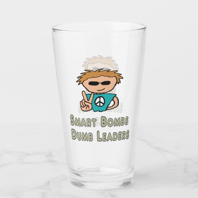 Anti War Smart Bombs Dumb Leaders Glass (Front)
