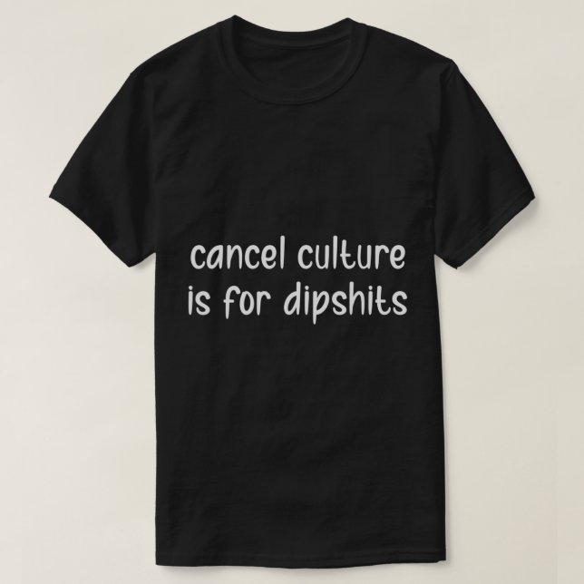 Anti Woke Mob Gift- Cancel Culture.png T-Shirt (Design Front)