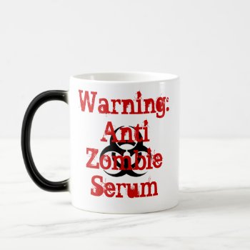 Anti Zombie Serum Morphing Mug by radgirl at Zazzle