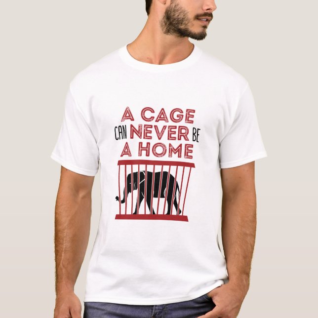 Anti Zoo Anti-Zoo A Cage Can Never Be A Home T-Shirt (Front)