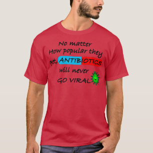 Antibiotics Will Never Go Viral Funny Biology T-Shirt