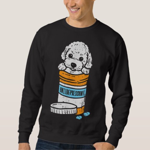 Antidepressant Poodle Cute Animal Pet Dog Lover Ow Sweatshirt