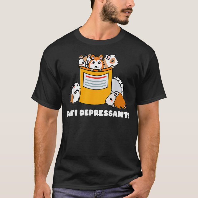 Antidepressants Guinea Pig Funny Cute Guinea Pig _ T-Shirt (Front)