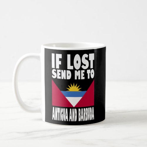 Antigua And Barbuda Flag If Lost Send Me To Antigu Coffee Mug
