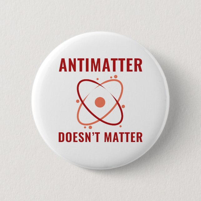 Antimatter Doesn't Matter Button (Front)
