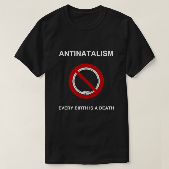 Antinatalism Every Birth Is a Death T-Shirt (Design Front)