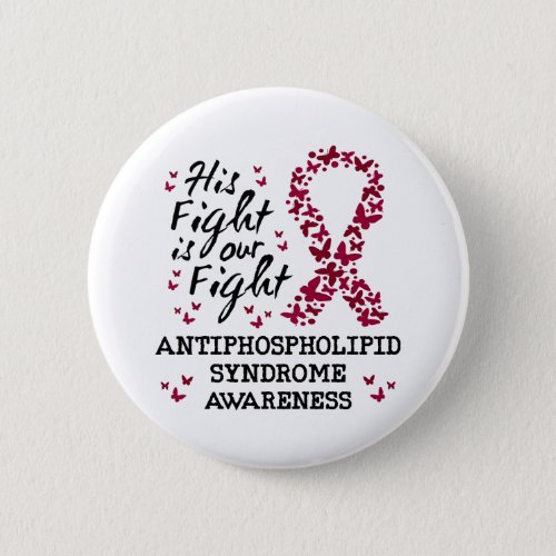 Antiphospholipid syndrome Awareness his fight is  Button