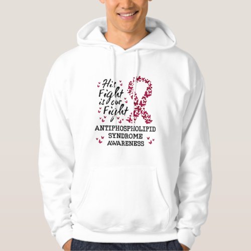 Antiphospholipid syndrome Awareness his fight is  Hoodie