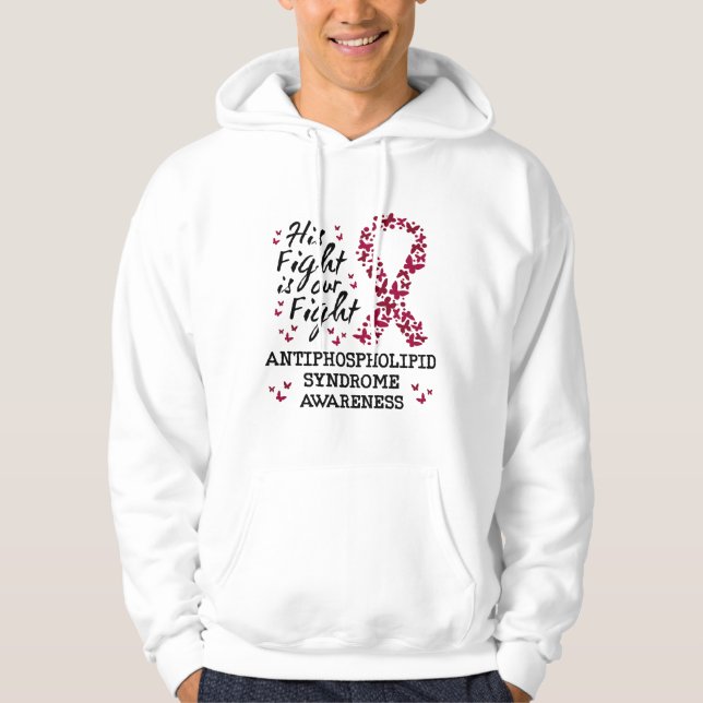 Antiphospholipid syndrome Awareness, his fight is  Hoodie (Front)