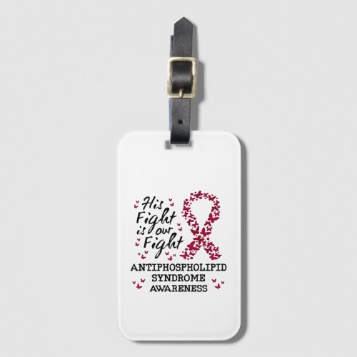Antiphospholipid syndrome Awareness his fight is  Luggage Tag