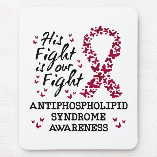 Antiphospholipid syndrome Awareness his fight is  Mouse Pad
