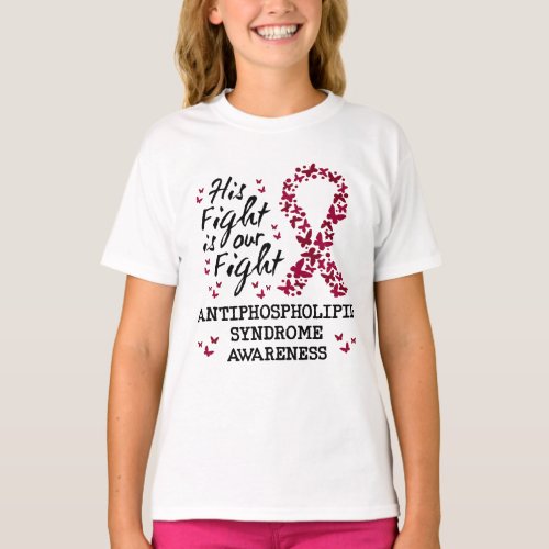 Antiphospholipid syndrome Awareness his fight is  T_Shirt