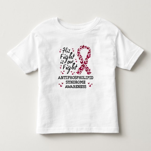 Antiphospholipid syndrome Awareness, his fight is  Toddler T-shirt (Front)