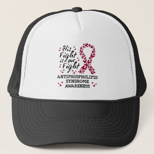 Antiphospholipid syndrome Awareness his fight is  Trucker Hat