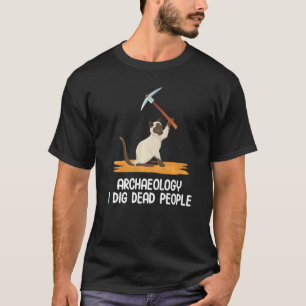 Antique Archeology I Dig Dead People Cat Archaeol T-Shirt