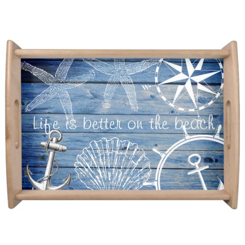Antique blue Nautical life is better on the beach Serving Tray