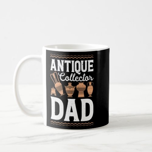 Antique Collector Dad Antiques Collector Antiquer  Coffee Mug