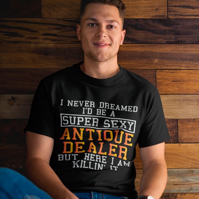Antique Dealer Never Dreamed Funny Antiquarian T-Shirt (Creator Uploaded)