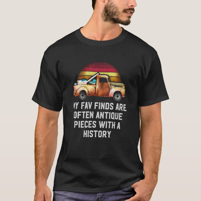 Antique Pieces with a History  Thrifting  Humor T-Shirt (Front)