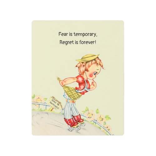 Antique skater Fear is Temporary Regret is Forever Metal Print