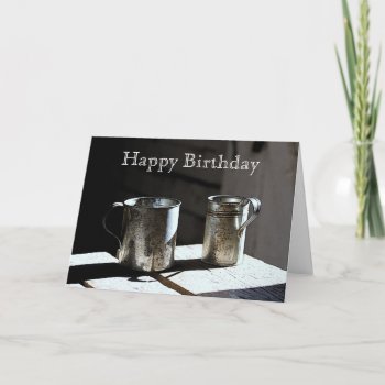 Antique Tin Cups Happy Birthday Card by catherinesherman at Zazzle
