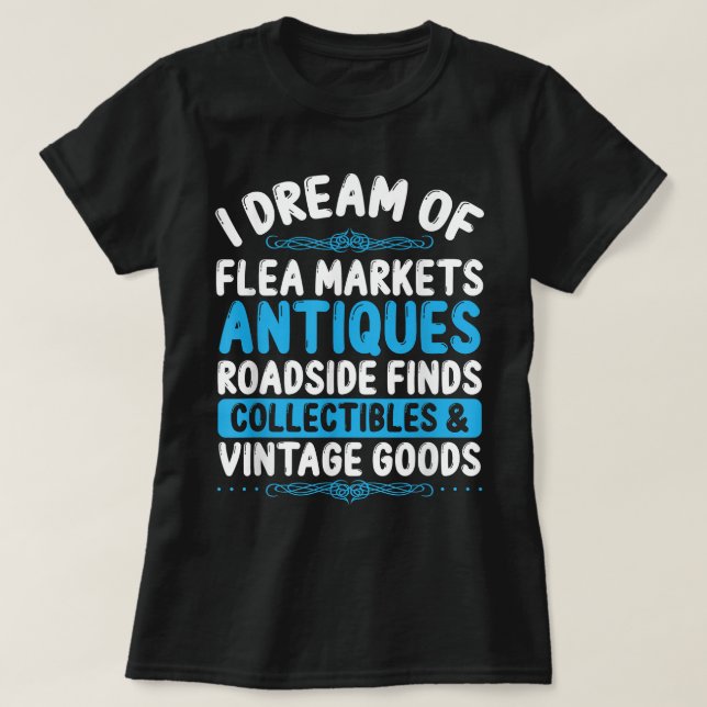 Antiquire Flea Market Antiquing Antiques Collector T-Shirt (Design Front)