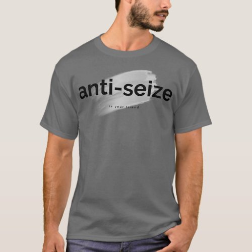 antiseize  T_Shirt