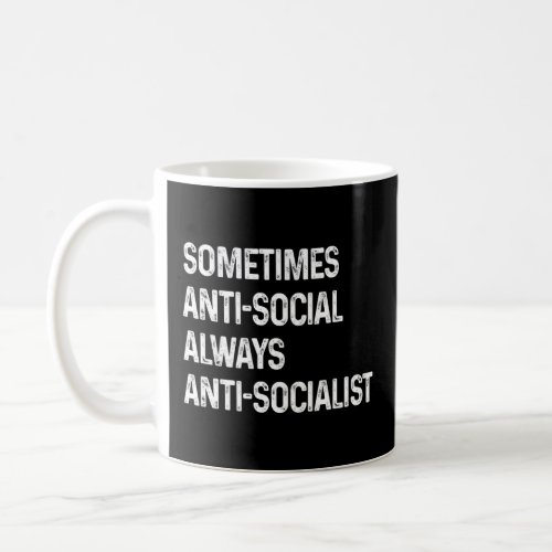 Antisocial Anti Socialist Libertarian Conservative Coffee Mug