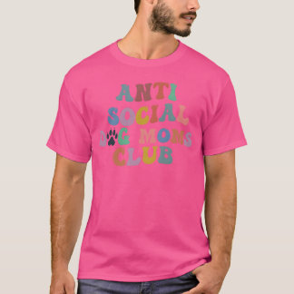 Antisocial Dog Moms Club Dog Mom Dog L gift funny T-Shirt