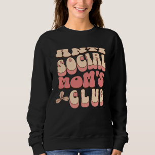 AntiSocial Moms Club Introvert Sarcastic Tired Mom Sweatshirt