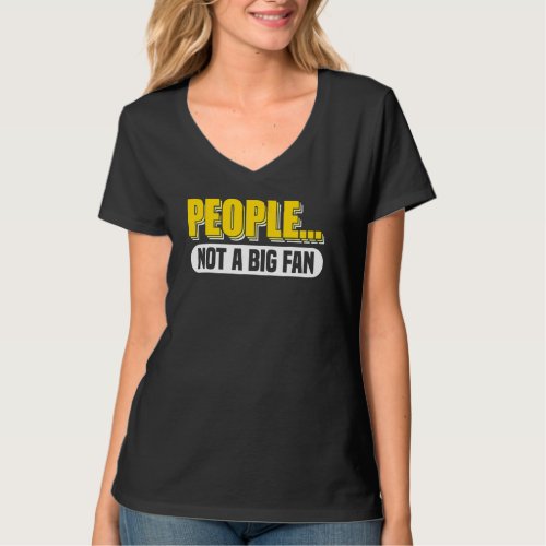 Antisocial People Not A Big Fan Introvert Anti Soc T_Shirt