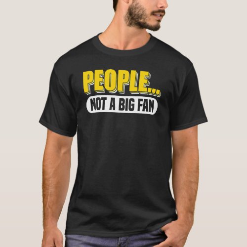 Antisocial People Not A Big Fan Introvert Anti Soc T_Shirt