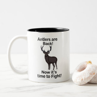 Antlers Are Back It's Time To Fight Deer Quote Two-Tone Coffee Mug