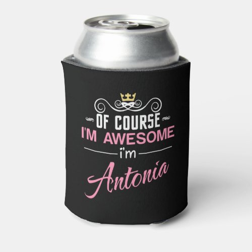 Antonia Of Course Im Awesome Name Can Cooler