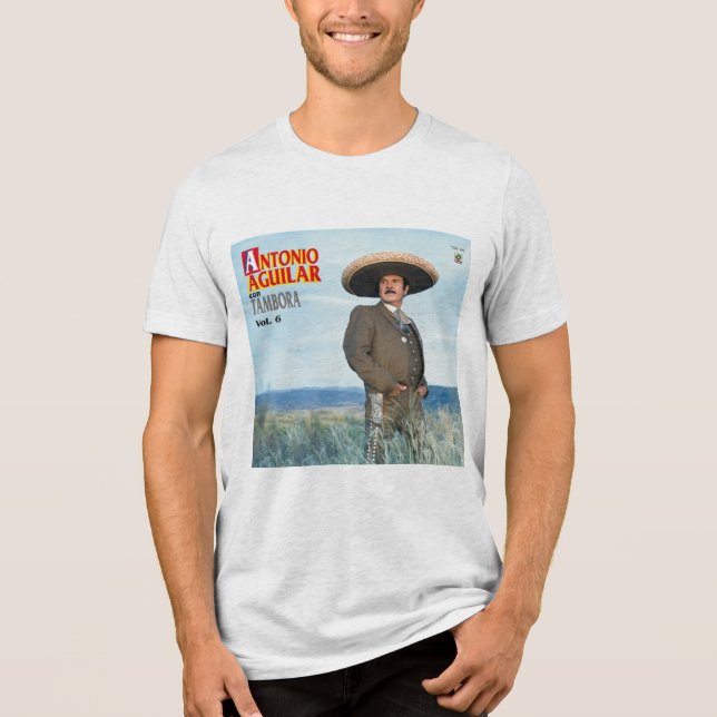 Antonio Aguilar - Antonio Aguilar Con Tambora, Vol Tri-Blend Shirt (Front)