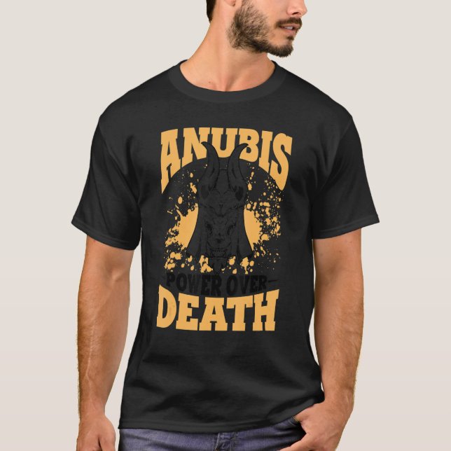 Anubis Power Over Death God Of Death History Fans T-Shirt (Front)