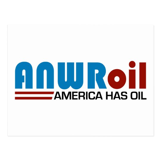 ANWR Oil - America Has Oil Postcard