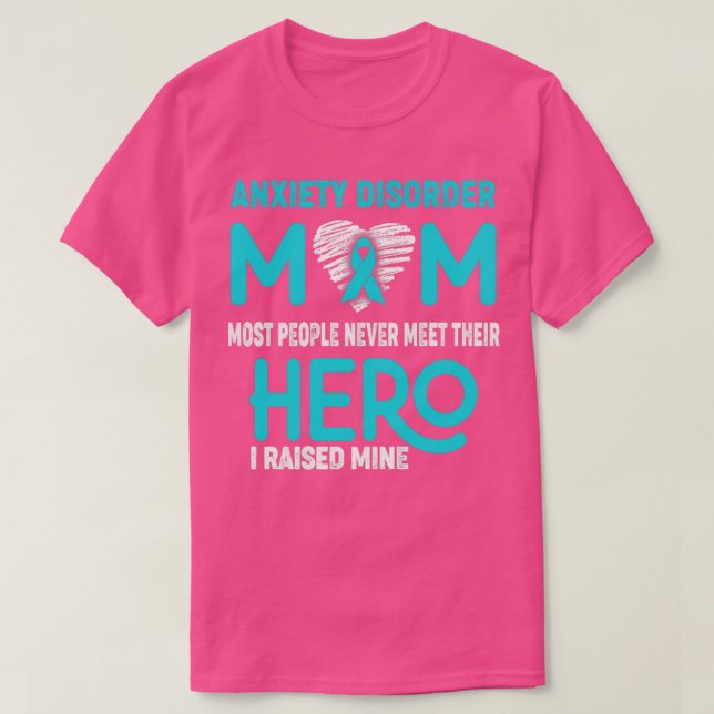 Anxiety Disorder Mom Most People Never Meet Their  T-Shirt (Design Front)