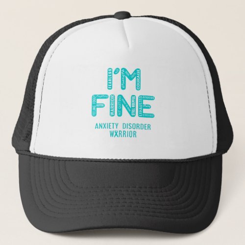 Anxiety Disorder Warrior _ I AM FINE Trucker Hat