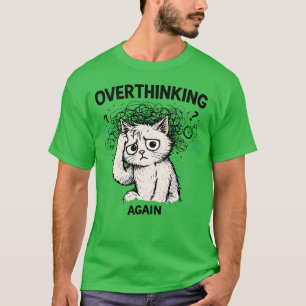 Anxiety Humor “Overthinking Again” Doodle Cat T-Shirt