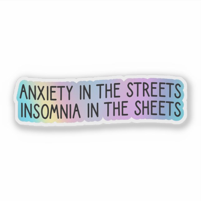 Anxiety in the Streets, Insomnia in the Sheets Sticker (Front)