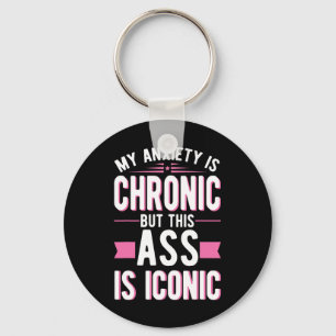 Anxiety Is Chronic But This Is Iconic Mental Healt Keychain