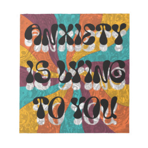 Anxiety is lying to you notepad